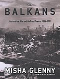 Balkans Nationalism War & The Great Powers 1804 1999