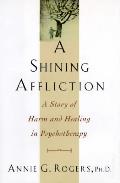 Shining Affliction A Story Of Harm & Healing in Psychology