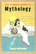 Friendly Guide To Mythology A Mortals Companio