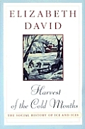 Harvest Of The Cold Months The Social History of Ice & Ices