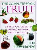 Complete Book Of Fruit A Practical Guide To Gr