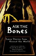 Ask The Bones Scary Stories From Around