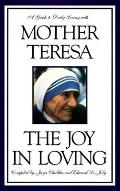 Joy In Loving A Guide To Daily Living With Mother Teresa