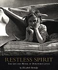 Restless Spirit Dorothea Lange
