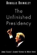 Unfinished Presidency Jimmy Carters Jour
