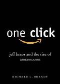 One Click Jeff Bezos & the Rise of Amazoncom