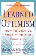 Learned Optimism How To Change Your Mind & Your Life