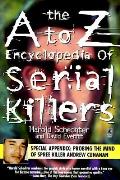 A To Z Encyclopedia of Serial Killers