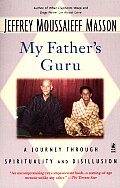 My Fathers Guru A Journey Through Spirit