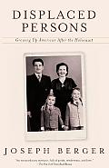 Displaced Persons: Growing Up American After the Holocaust