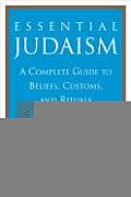 Essential Judaism A Complete Guide to Beliefs Customs & Rituals