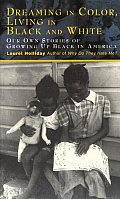 Dreaming in Color Living in Black & White Our Own Stories of Growing Up Black in America