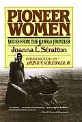 Pioneer Women Voices from the Kansas Frontier