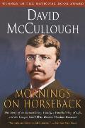 Mornings on Horseback The Story of an Extraordinary Family a Vanished Way of Life & the Unique Child Who Became Theodore Roosevelt