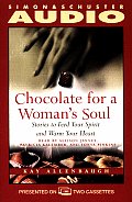 Chocolate For A Womans Soul Stories to Feed Your Spirit & Warm Your Heart