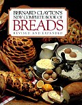 Bernard Claytons New Complete Book Of Breads
