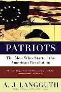 Patriots The Men Who Started the American Revolution