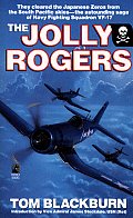Jolly Rogers The Story of Tom Blackburn & Navy Fighting Squadron VF 17