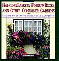 Hanging Baskets Window Boxes & Other Container Gardens A Guide To Creative Small Scale Gardening