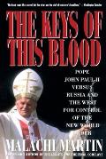 Keys of This Blood Pope John Paul II Versus Russia & the West for Control of the New World Order