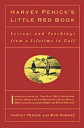 Harvey Penicks Little Red Book Lessons & Teachings from a Lifetime in Golf