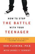 How To Stop The Battle With Your Teenage