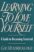 Learning to Love Yourself A Guide to Becoming Centered