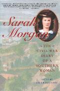 Sarah Morgan The Civil War Diary of a Southern Woman