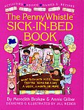 Penny Whistle Sick-In-Bed Book: What to Do with Kids When They're Home for a Day, a Week, a Month, or More