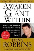 Awaken the Giant Within How to Take Immediate Control of Your Mental Emotional Physical & Financial Destiny