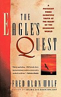 Eagles Quest A Physicists Search for Truth in the Heart of the Shamanic World