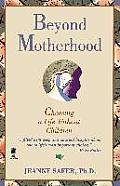 Beyond Motherhood: Choosing a Life Without Children