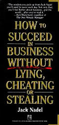 How to Succeed in Business Without Lying, Cheating or Stealing