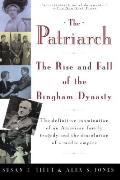 The Patriarch: The Rise and Fall of the Bingham Dynasty