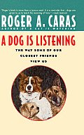 A Dog Is Listening: The Way Some of Our Closest Friends View Us