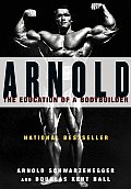 Arnold The Education Of A Bodybuilder