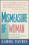 Mismeasure of Women Why Women Are Not the Better Sex the Inferior Sex or the Opposite Sex