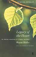 Legacy of the Heart The Spiritual Advantage of a Painful Childhood