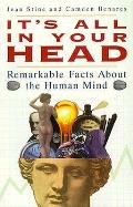 Its All In Your Head Remarkable Facts Ab