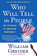 Who Will Tell the People: The Betrayal of American Democracy