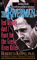 Riverman Ted Bundy & I Hunt for the Green River Killer