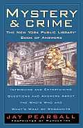 Mystery and Crime: The New York Public Library Book of Answers: Intriguing and Entertaining Questions and Answers about the Who's Who and Whats's