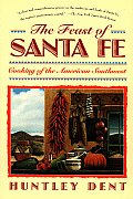 Feast of Santa Fe Cooking of the American Southwest