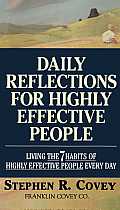 Daily Reflections for Highly Effective People Living the Seven Habits of Highly Successful People Every Day