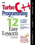 Turbo C++ Programming In 12 Easy Lessons