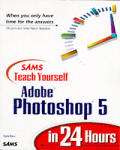Teach Yourself Photoshop 5.0 In 24 Hours