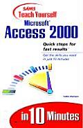 Sams Teach Yourself Microsoft Access 2000 in 10 Minutes (Sams Teach Yourself...in 10 Minutes)