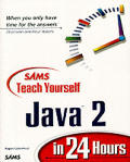 Teach Yourself Java 2 In 24 Hours 1st Edition