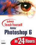 Teach Yourself Adobe Photoshop 6 In 24 H