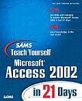 Sams Teach Yourself Microsoft Access 2002 in 21 Days [With CDROM]